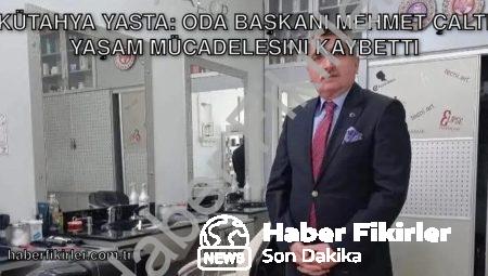 Kütahya Yasta: Oda Başkanı Mehmet Çaltı Yaşam Mücadelesini Kaybetti