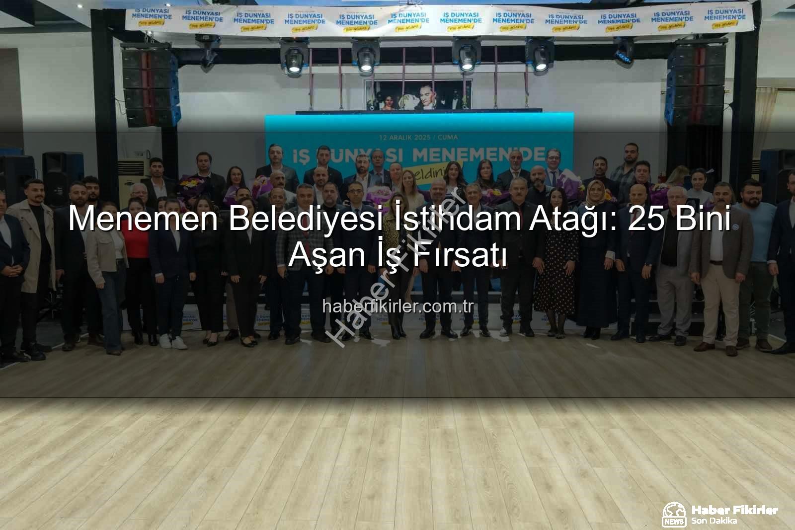 Menemen Belediyesi istihdam - Menemen Belediyesi İstihdam Atağı: 25 Bini Aşan İş Fırsatı
