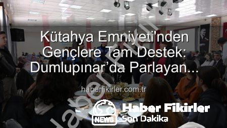 Kütahya Emniyeti’nden Gençlere Tam Destek: Dumlupınar’da Parlayan Yıldızlar Projesi Final Yaptı