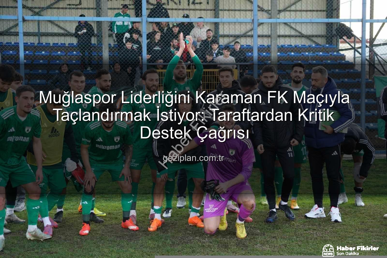Muğlaspor Karaman FK maçı - Muğlaspor Liderlik Koltuğunda Oturuyor: Karaman FK Maçı Kritik Viraj!