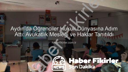 Aydın’da Öğrenciler Hukuk Dünyasına Adım Attı: Avukatlık Mesleği ve Haklar Tanıtıldı
