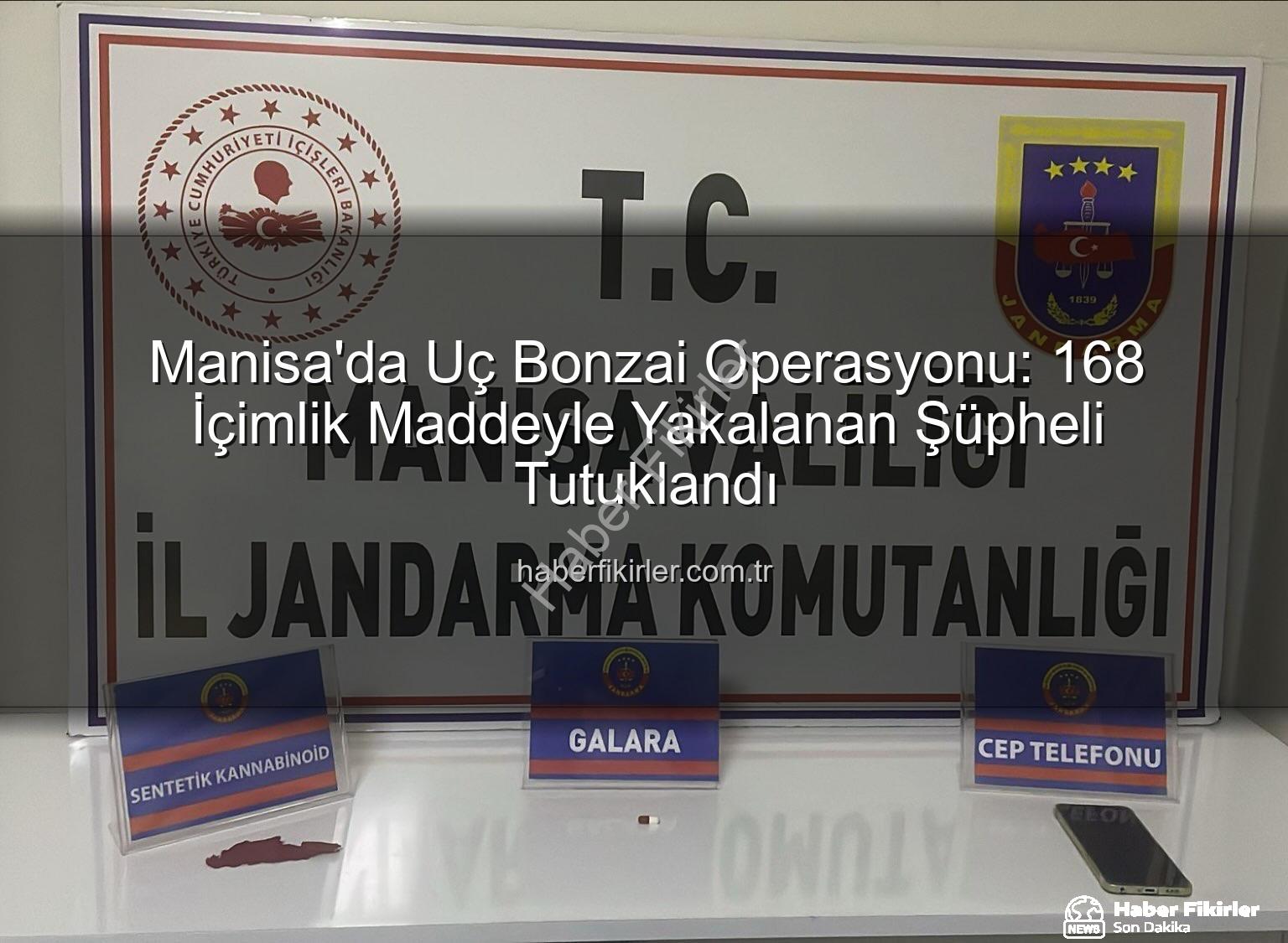 uç bonzai - Manisa'da Uç Bonzai Operasyonu: 168 İçimlik Maddeyle Yakalanan Şüpheli Tutuklandı