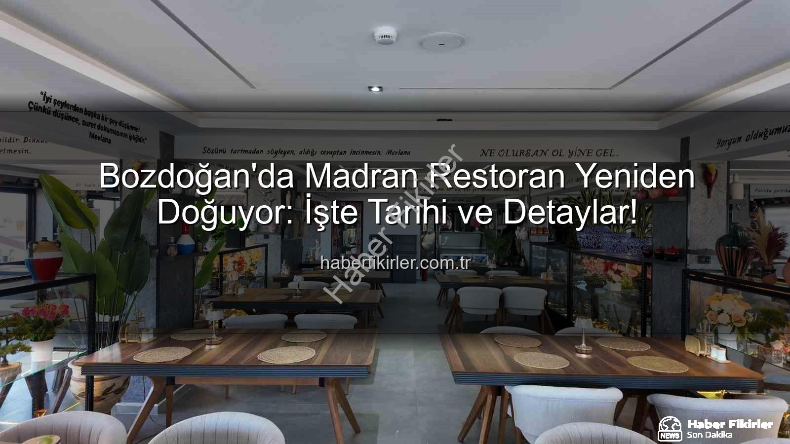 Madran Restoran - Bozdoğan'da Madran Restoran Yeniden Doğuyor: İşte Tarihi ve Detaylar!