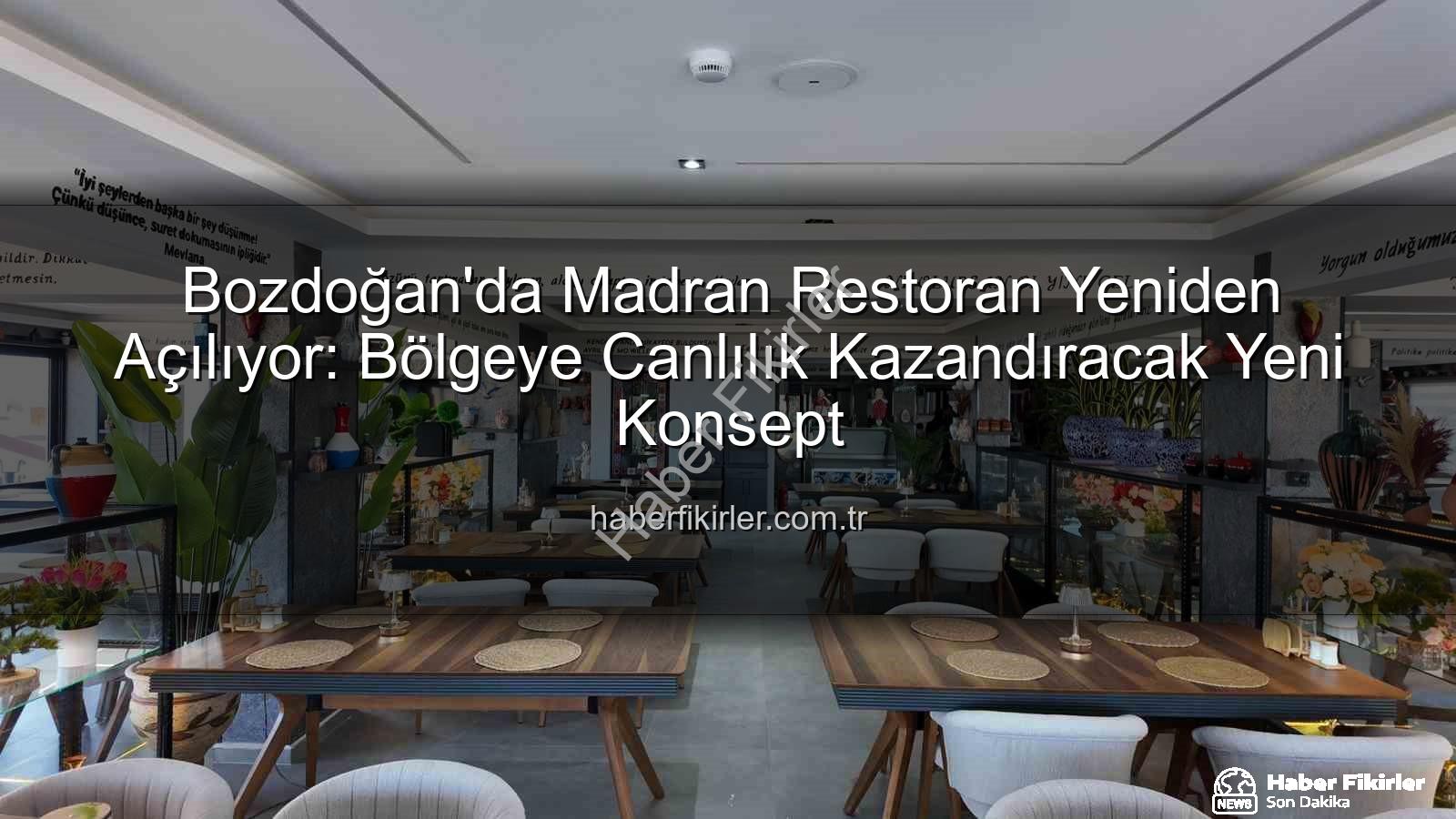 Madran Restoran - Bozdoğan'da Madran Restoran Yeniden Açılıyor: Bölgeye Canlılık Kazandıracak Yeni Konsept