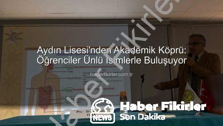 Aydın Lisesi’nden Akademik Köprü: Öğrenciler Ünlü İsimlerle Buluşuyor