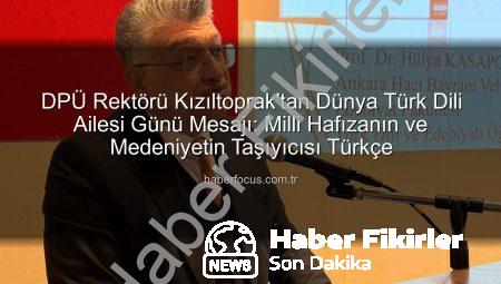 DPÜ Rektörü Prof. Dr. Süleyman Kızıltoprak’tan Dünya Türk Dili Ailesi Günü Mesajı: Medeniyetimizin Mirası Türkçe!