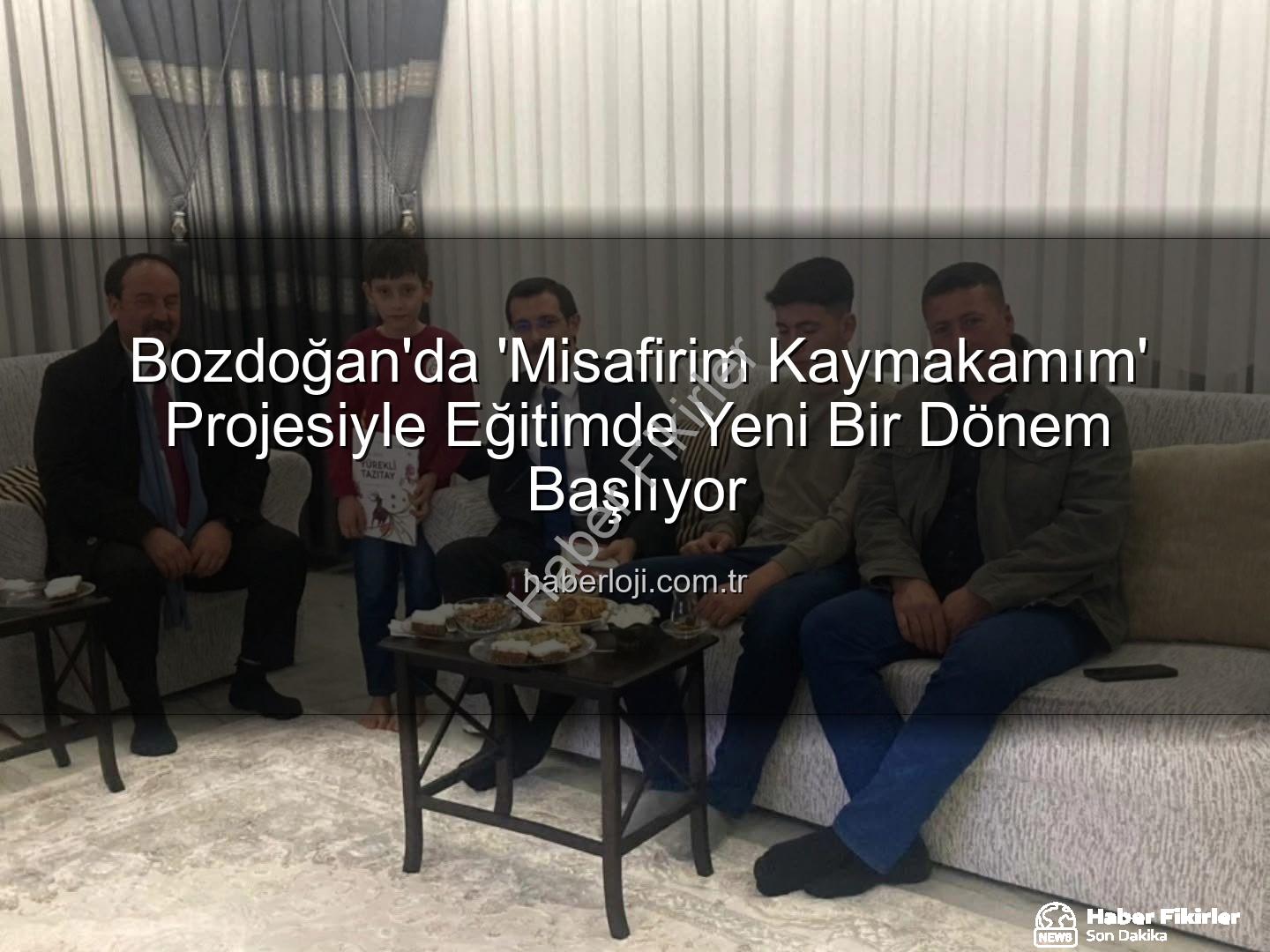 Misafirim Kaymakamım projesi - Bozdoğan'da 'Misafirim Kaymakamım' Projesiyle Eğitimde Yeni Bir Dönem Başlıyor