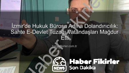 İzmir’de Hukuk Bürosu Adına Dolandırıcılık: Sahte E-Devlet Tuzağı Vatandaşları Mağdur Etti