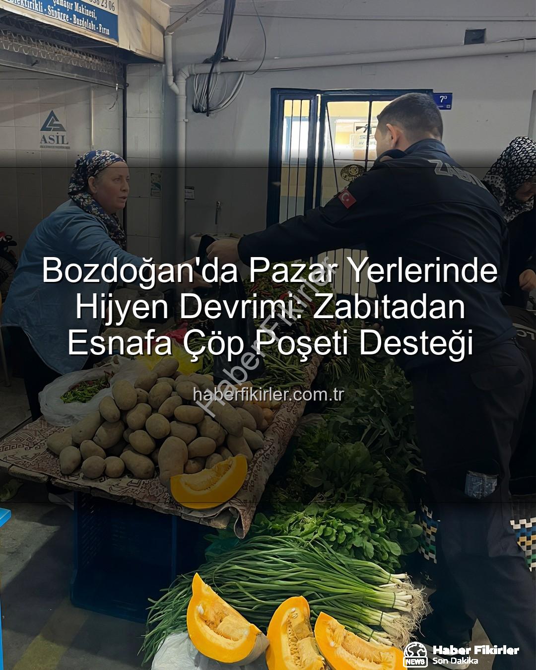 pazar hijyeni - Bozdoğan'da Pazar Yerlerinde Hijyen Devrimi: Zabıtadan Esnafa Çöp Poşeti Desteği