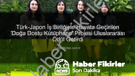Türk-Japon İş Birliğiyle Hayata Geçirilen ‘Doğa Dostu Kütüphane’ Projesi Uluslararası Ödül Getirdi