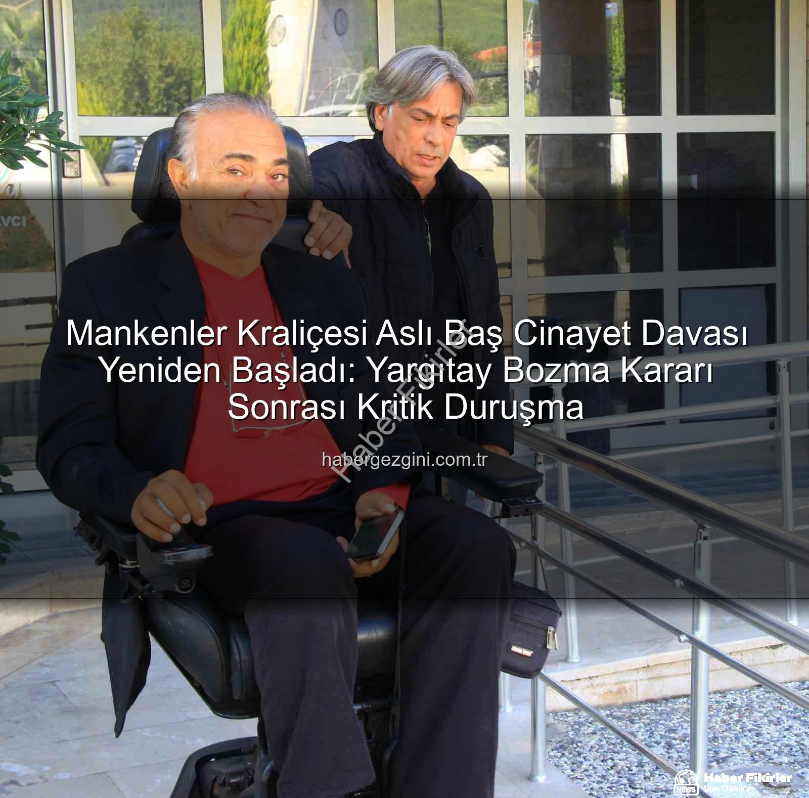 Aslı Baş cinayet davası - Aslı Baş Cinayet Davası Yeniden Görüntülüyor: Yargıtay Bozma Kararı Sonrası İlk Duruşma