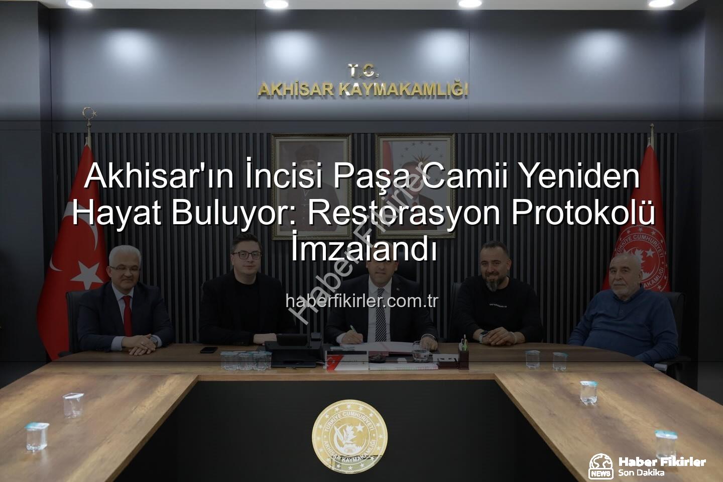 Paşa Camii restorasyonu - Akhisar'ın İncisi Paşa Camii Yeniden Hayat Buluyor: Restorasyon Protokolü İmzalandı