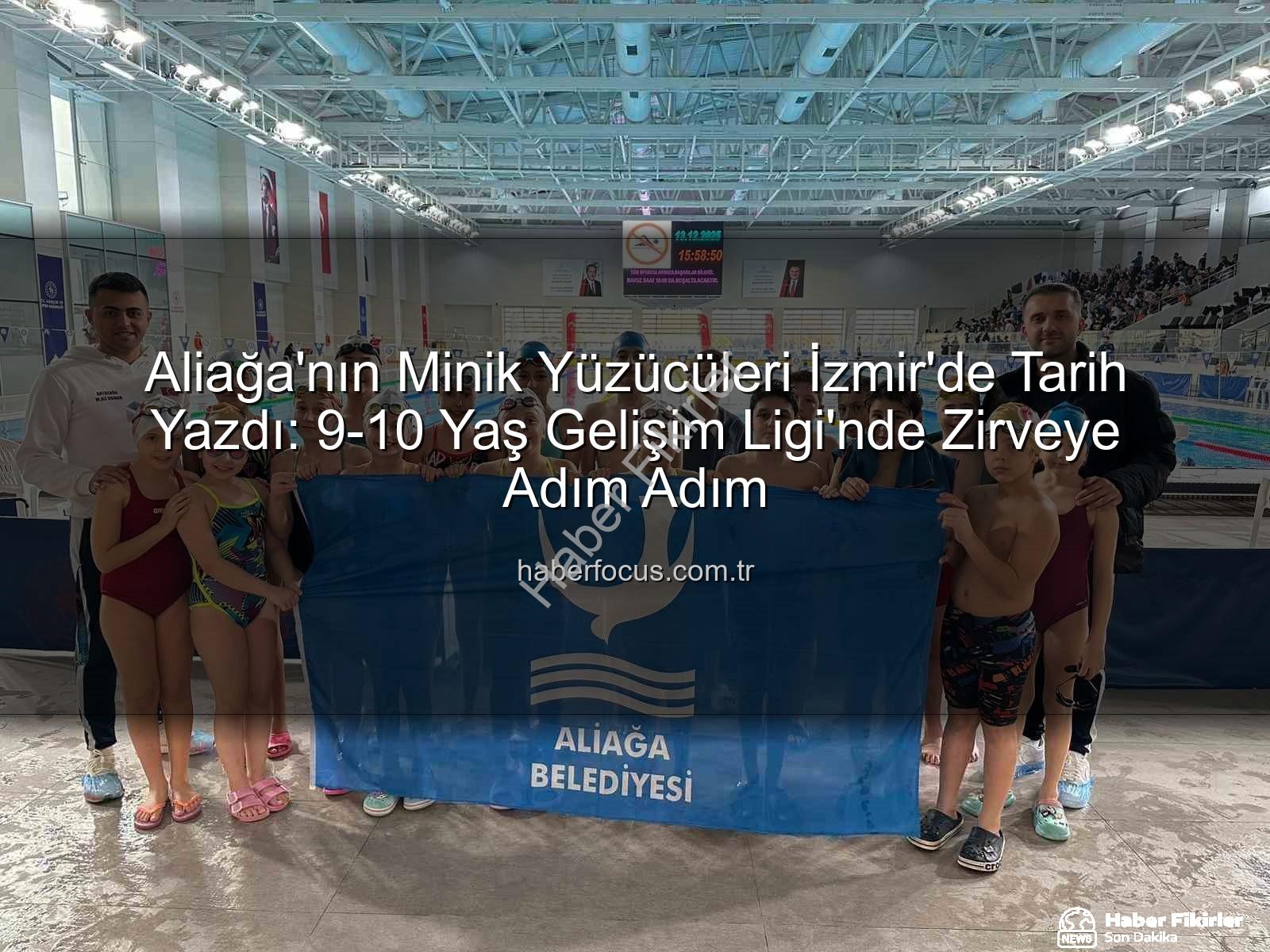 Aliağa yüzücüler - Aliağalı Minik Yüzücüler Gelişim Ligi'nde Zirveye Damga Vurdu: Gurur Veren Başarılar!