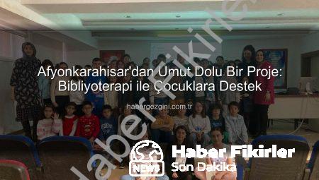 Afyonkarahisar’dan Umut Dolu Proje: Bibliyoterapi ile Çocuklara Işık Tutuluyor