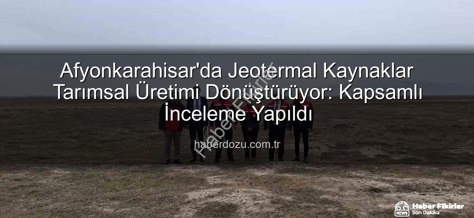 jeotermal sondaj kuyuları - Afyonkarahisar'da Jeotermal Kaynaklar Tarımsal Üretime Değer Katacak: TDİOSB'de Kapsamlı İnceleme