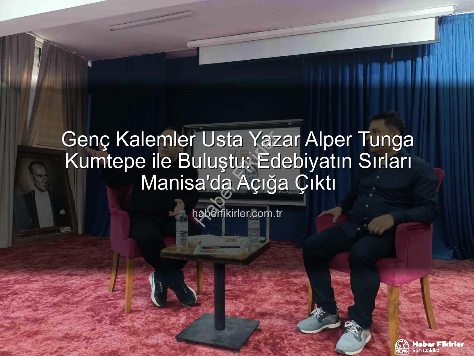 Genç Kalemler Usta Yazar Alper Tunga Kumtepe ile Buluştu: Edebiyatın Sırları Manisa'da Açığa Çıktı