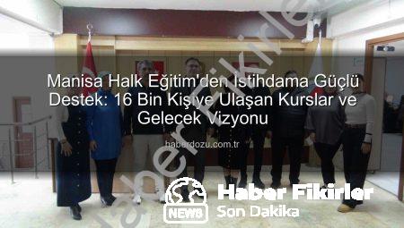 Manisa Halk Eğitimden İstihdama Dev Katkı: 16 Bin Kursiyer, 1121 Kursla Geleceğe Hazırlanıyor