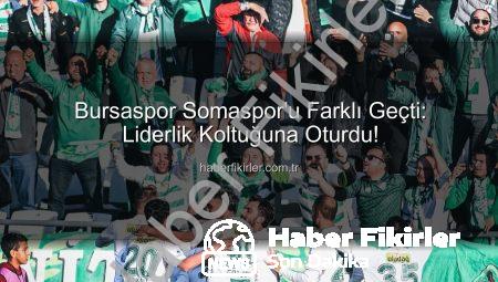 Bursaspor Somaspor’u Farklı Geçti: Liderlik Koltuğuna Oturdu!
