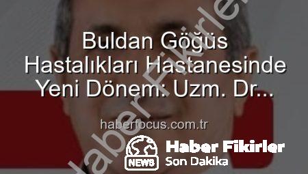 Buldan Göğüs Hastalıkları Hastanesi’nde Yeni Dönem: Uzm. Dr. Nurettin Şahin Başhekim Oldu