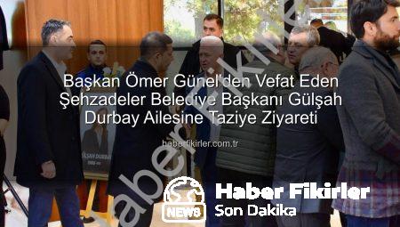 Başkan Ömer Günel’den Vefat Eden Şehzadeler Belediye Başkanı Gülşah Durbay Ailesine Taziye Ziyareti