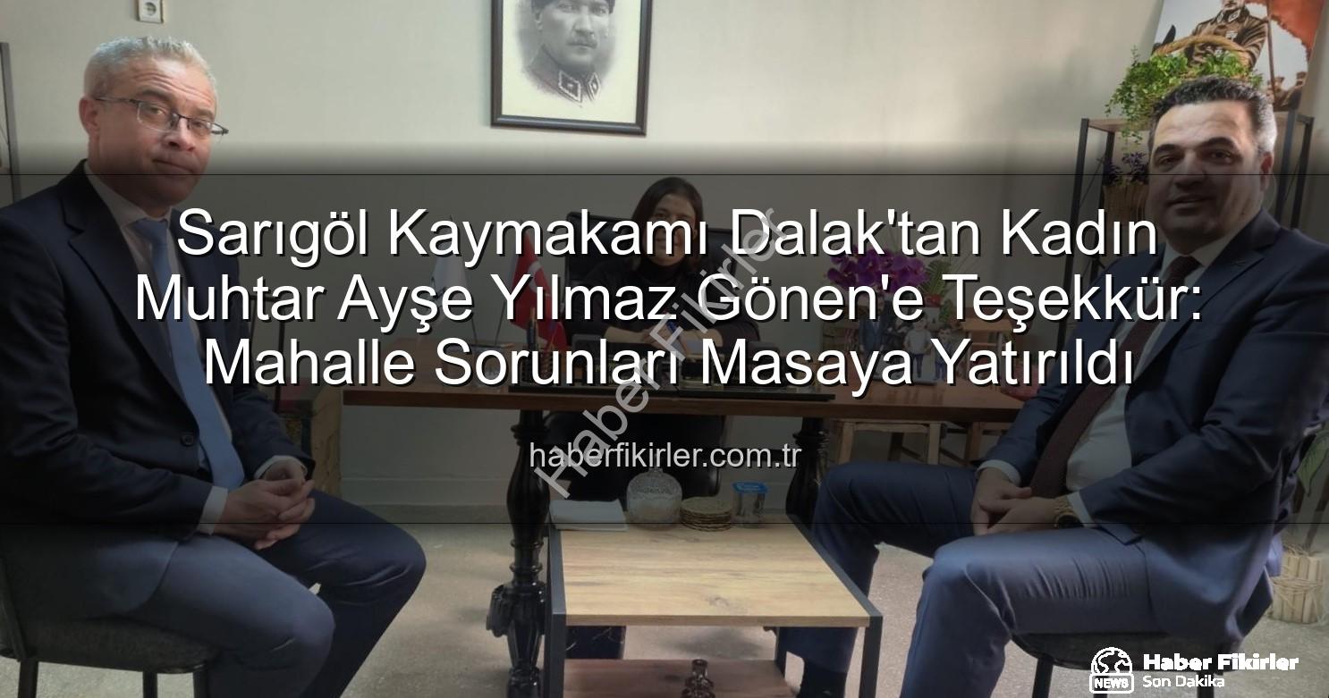 kadın muhtar - Sarıgöl Kaymakamı Dalak'tan Kadın Muhtar Ayşe Yılmaz Gönen'e Teşekkür: Mahalle Sorunları Masaya Yatırıldı