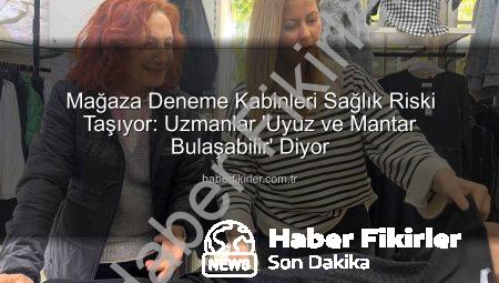 Mağaza Deneme Kabinleri Sağlık Riski Taşıyor: Uzmanlar ‘Uyuz ve Mantar Bulaşabilir’ Diyor