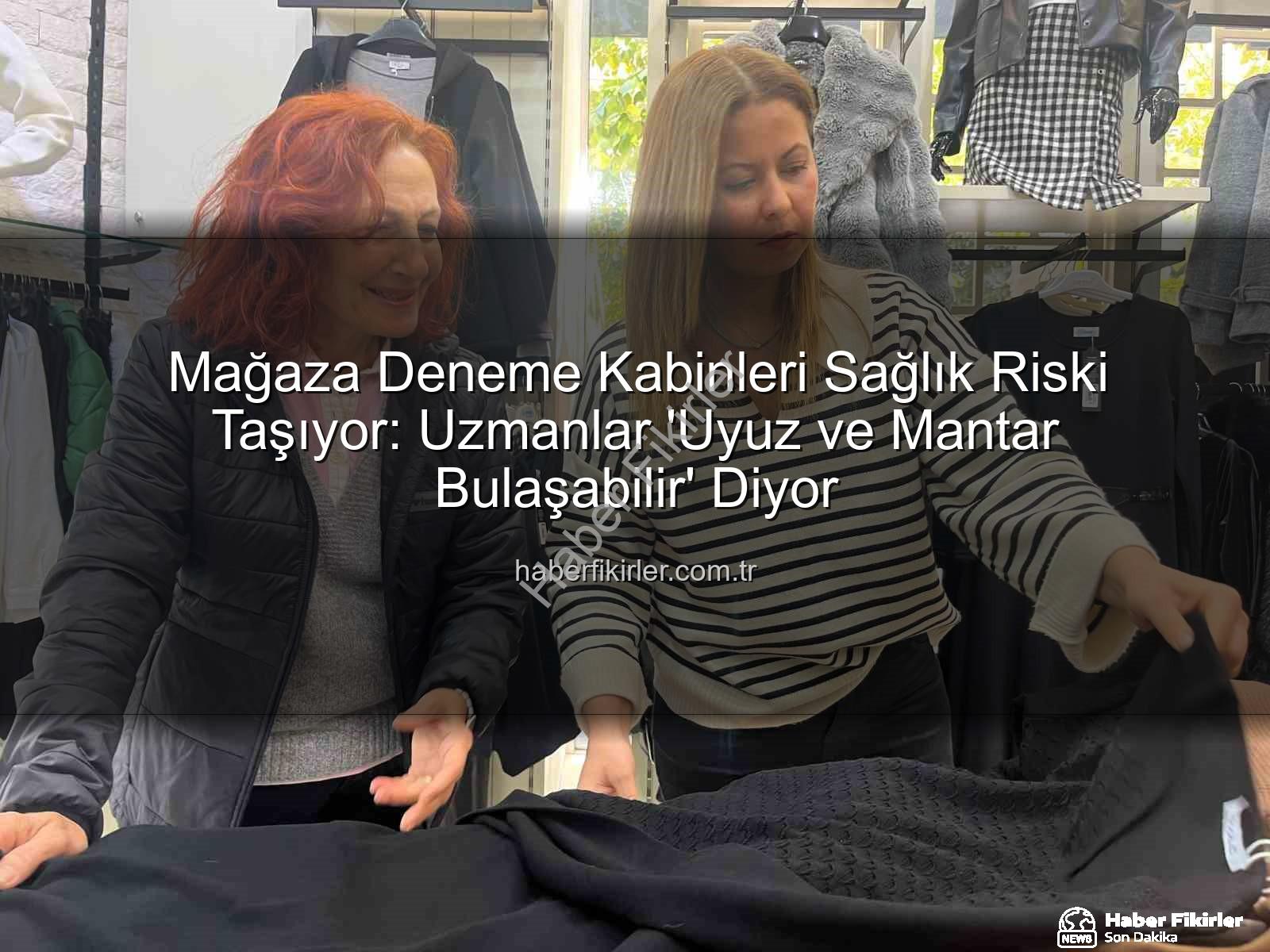 mağaza deneme kabinleri - Mağaza Deneme Kabinleri Sağlık Riski Taşıyor: Uzmanlar 'Uyuz ve Mantar Bulaşabilir' Diyor