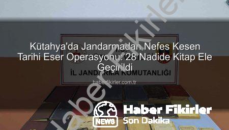 Kütahya’da Jandarmadan Nefes Kesen Tarihi Eser Operasyonu: 28 Nadide Kitap Ele Geçirildi