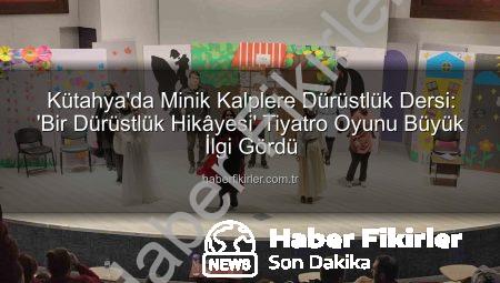 Kütahya’da Minik Kalplere Dürüstlük Dersi: ‘Bir Dürüstlük Hikâyesi’ Tiyatro Oyunu Büyük İlgi Gördü