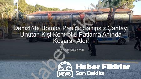 Denizli’de Bomba Paniği: Sahipsiz Çantayı Unutan Kişi Kontrollü Patlama Anında Koşarak Aldı!