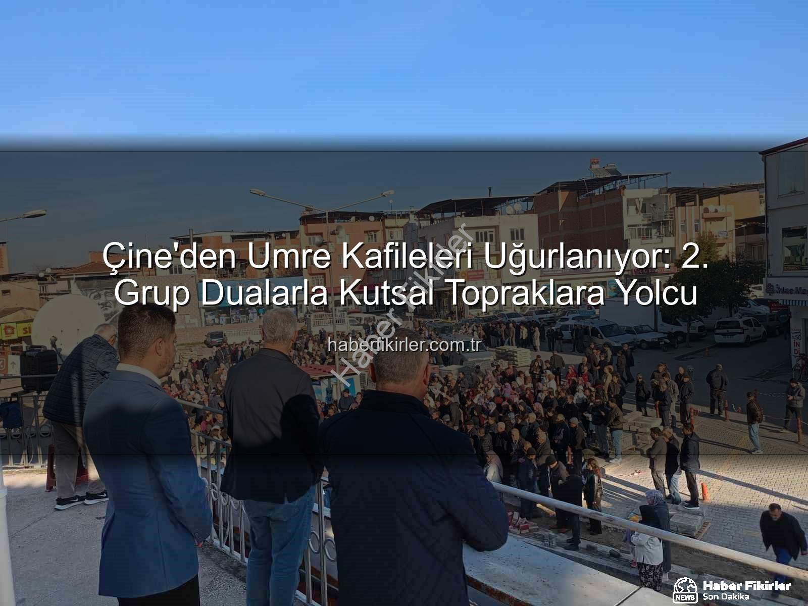 Çine Umre Kafileleri - Çine'den Umre Kafileleri Uğurlanıyor: 2. Grup Dualarla Kutsal Topraklara Yolcu