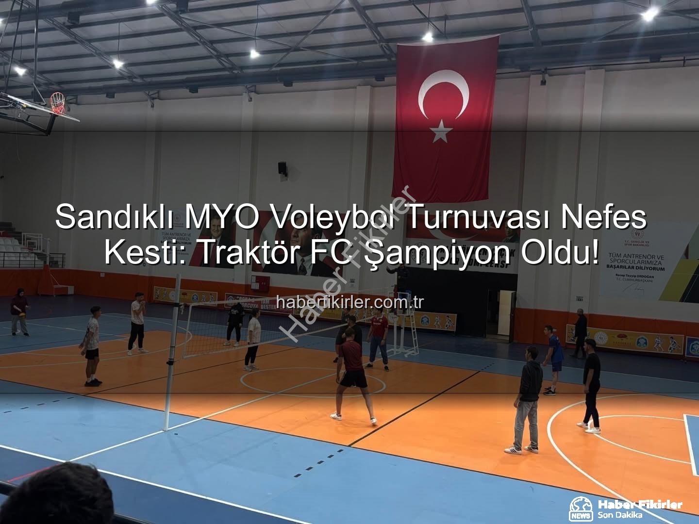 Sandıklı MYO Voleybol - Sandıklı MYO Voleybol Turnuvası Nefes Kesti: Traktör FC Şampiyon Oldu!
