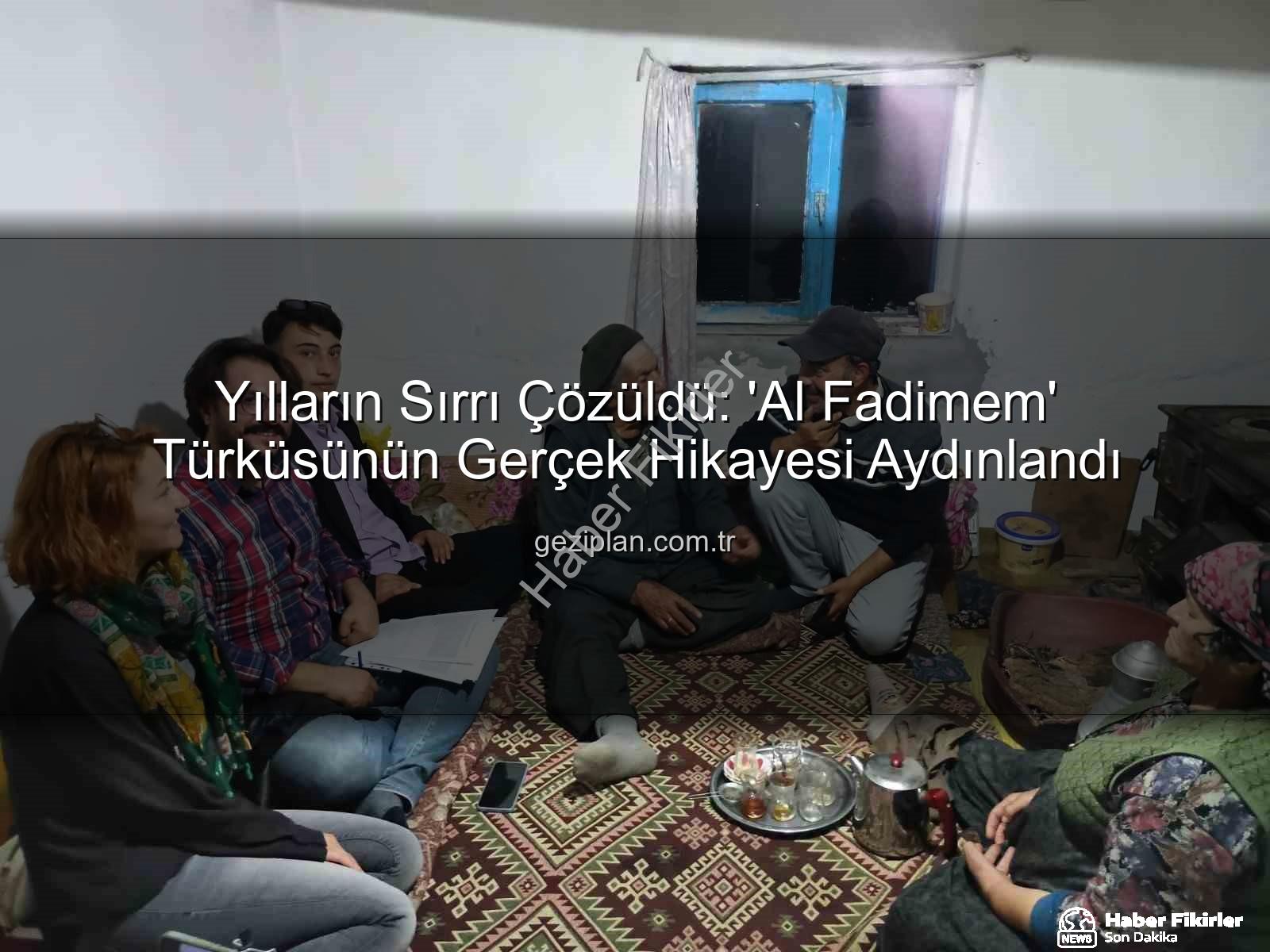 Al Fadimem türküsü - Al Fadimem Türküsünün Acı Dolu Gerçek Hikayesi Gün Yüzüne Çıktı: Efe Kadir ve Fadime'nin Aşkı Türkü Oldu