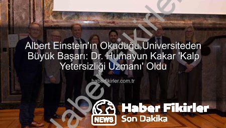Albert Einstein’ın Okuduğu Üniversiteden Büyük Başarı: Dr. Humayun Kakar ‘Kalp Yetersizliği Uzmanı’ Oldu