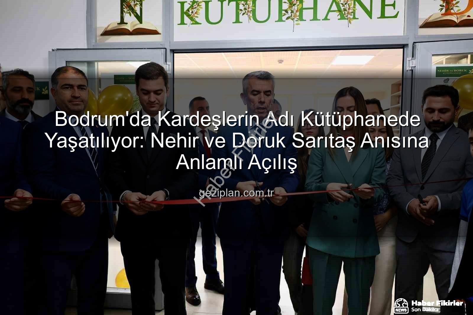 Nehir ve Doruk - Bodrum'da Kütüphane Açıldı: Nehir ve Doruk'un Anısı Yaşatılıyor