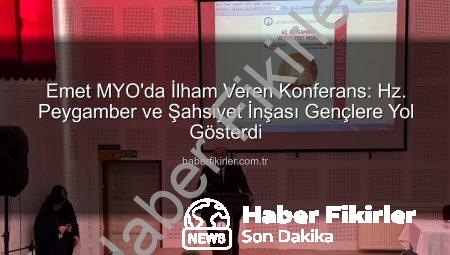 Emet MYO’da İlham Veren Konferans: Hz. Peygamber ve Şahsiyet İnşası Gençlere Yol Gösterdi