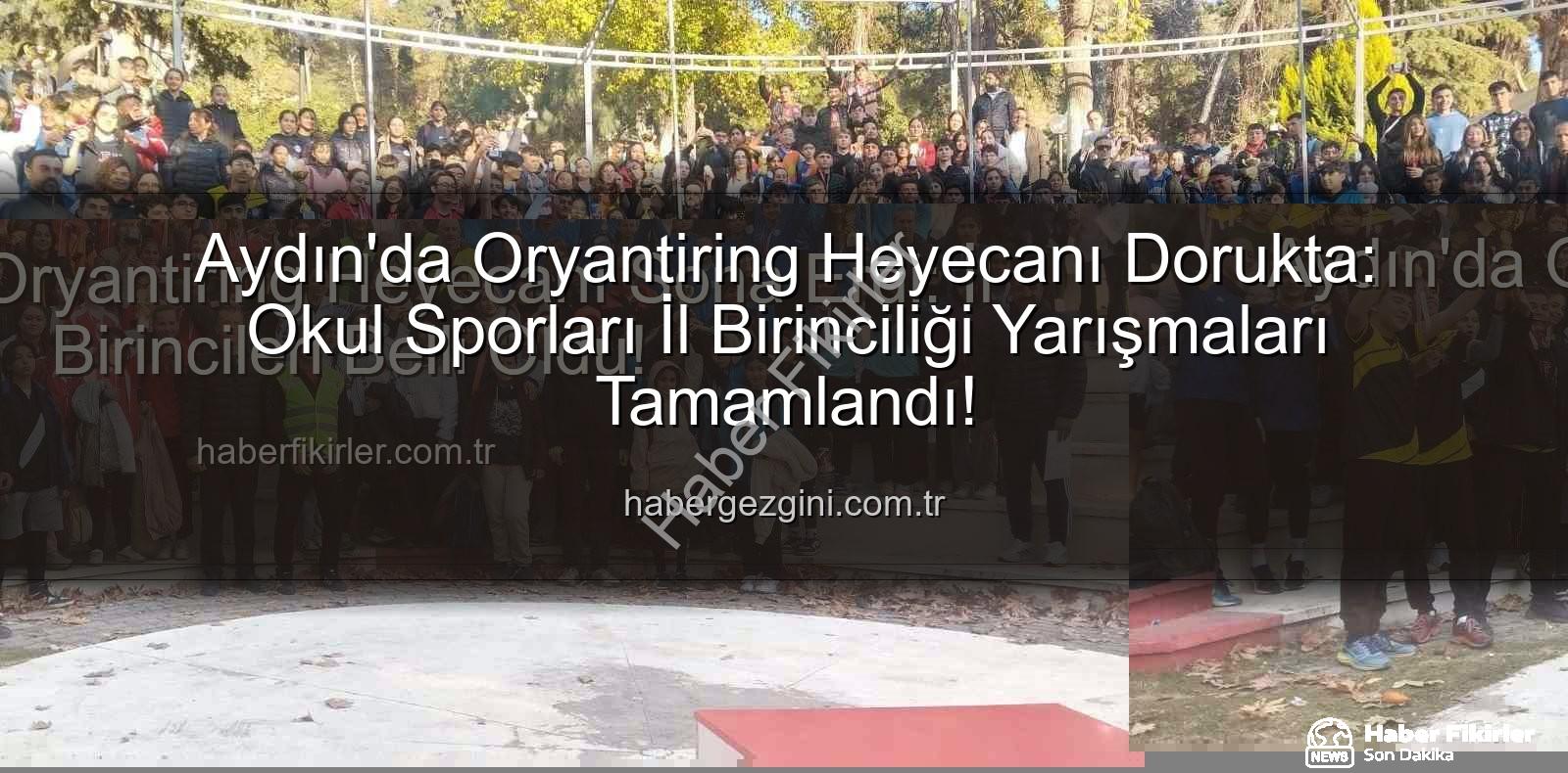 oryantiring il birinciliği - Aydın'da Oryantiring Heyecanı Sona Erdi: İl Birincileri Belli Oldu!