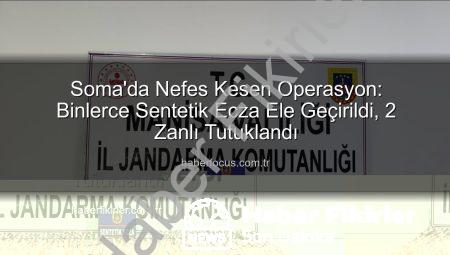 Soma’da Nefes Kesen Operasyon: Binlerce Sentetik Ecza Ele Geçirildi, 2 Kişi Tutuklandı