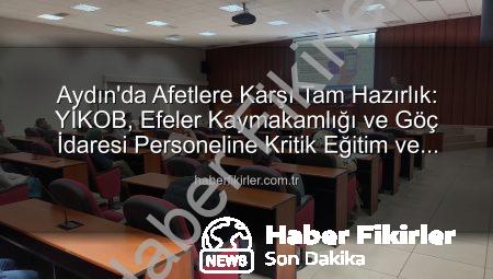 Aydın’da Afetlere Karşı Tam Hazırlık: YİKOB, Efeler Kaymakamlığı ve Göç İdaresi Personeline Kritik Eğitim ve Tatbikat