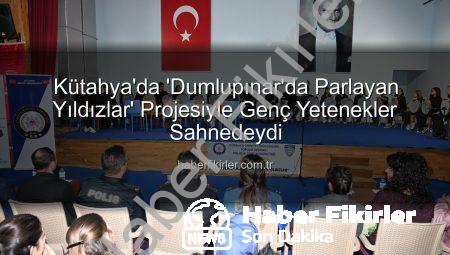 Kütahya’da ‘Dumlupınar’da Parlayan Yıldızlar’ Projesiyle Genç Yetenekler Sahnedeydi