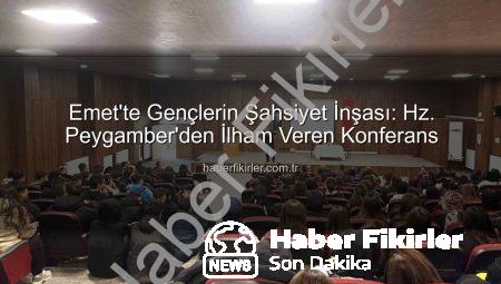 Emet’te Gençlerin Şahsiyet İnşası: Hz. Peygamber’den İlham Veren Konferans