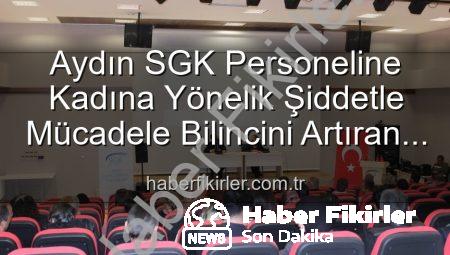 Aydın SGK Personeline Kadına Yönelik Şiddetle Mücadele Bilincini Artıran Seminer: Bilgi ve Destek Yolları Açıklandı