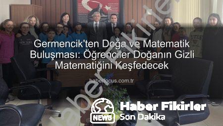 Germencik’te Matematik ve Doğa Buluşuyor: ‘Doğanın Gizli Matematiği’ Projesi Başlıyor