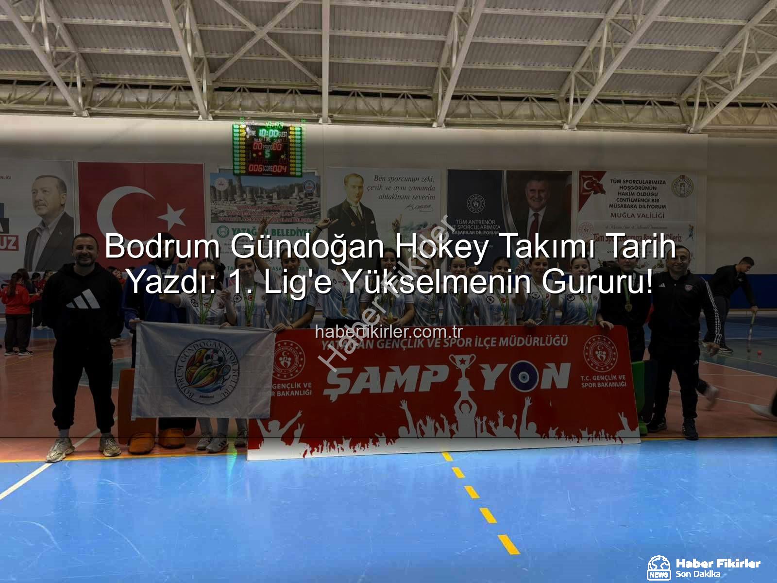 Bodrum Gündoğan Hokey Takımı - Bodrum Gündoğan Hokey Takımı Tarih Yazdı: 1. Lig'e Yükselmenin Gururu!