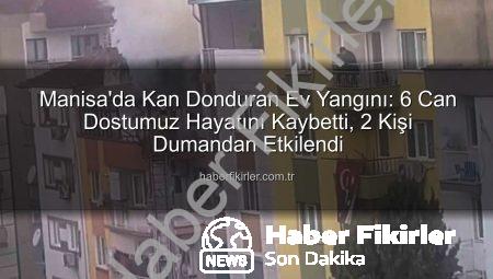 Manisa’da Kan Donduran Ev Yangını: 6 Can Dostumuz Hayatını Kaybetti, 2 Kişi Dumandan Etkilendi