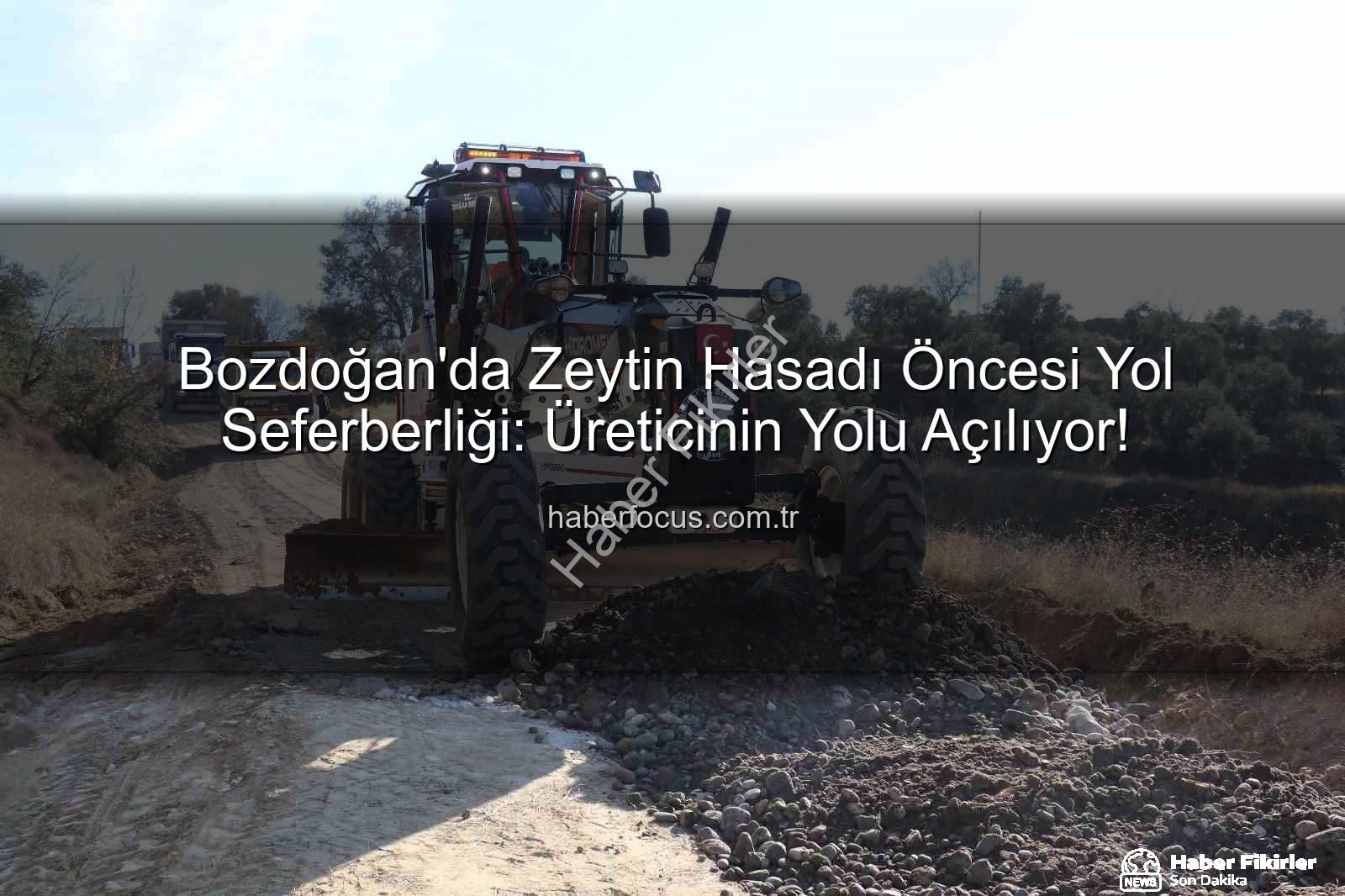 Bozdoğan yol çalışmaları - Bozdoğan'da Üreticilere Destek: Zeytin Hasadı Öncesi Yol Ağları Yeniden İnşa Ediliyor