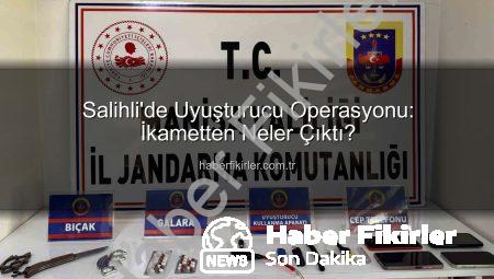 Salihli’de Uyuşturucu Operasyonu: İkametten Neler Çıktı?