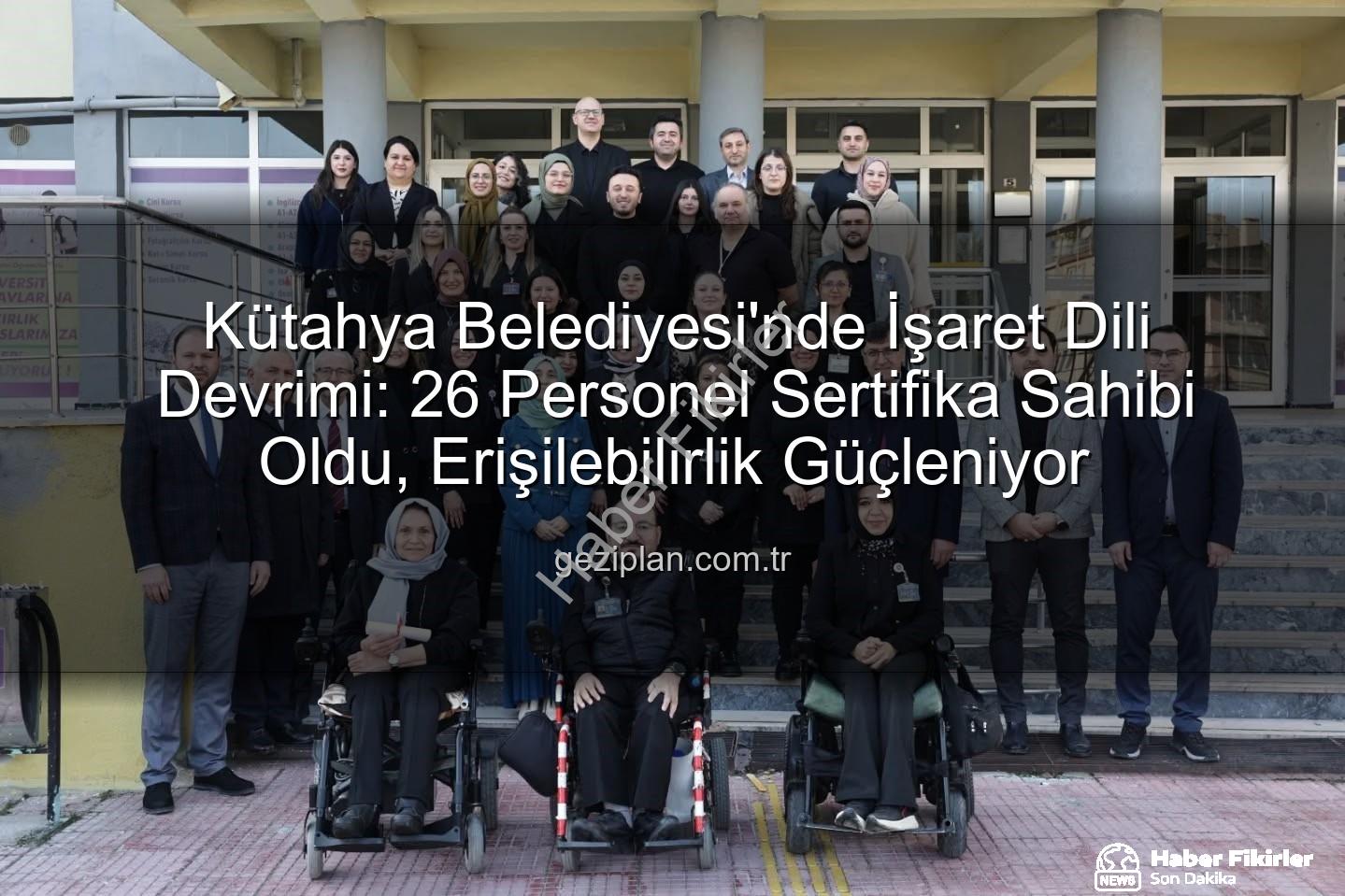 işaret dili eğitimi - Kütahya Belediyesi'nde İşaret Dili Devrimi: 26 Personel İletişimde Yeni Bir Kapı Araladı