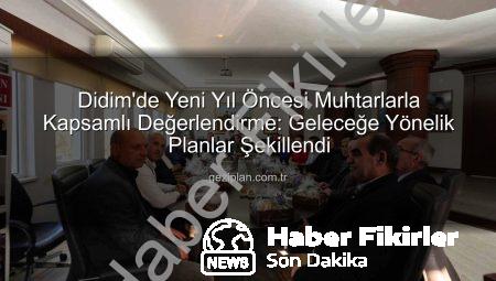 Didim Muhtarları ve Belediye Başkanı Gençay’dan Yeni Yıl Öncesi Kapsamlı Değerlendirme ve Planlama