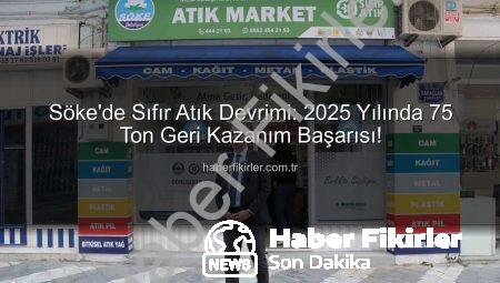 Söke’de Sıfır Atık Devrimi: 2025 Yılında 75 Ton Geri Kazanım Başarısı!